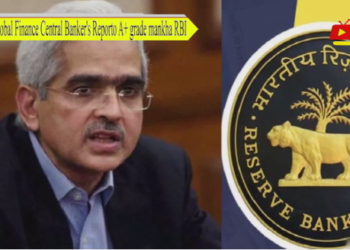 Global Finance Central Banker’s Reporto A+ grade mankha RBI