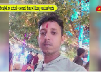 Bwsajwk no school o rwnani thangwi kidnap ungkha bupha